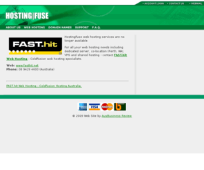 hostingfuse.net: HostingFuse.com - ColdFusion 8 Hosting - CF8 Hosting, MS SQL 2005 Hosting, Web Hosting Australia - PHP pgSQL mySQL Hosting
Web hosting australia
