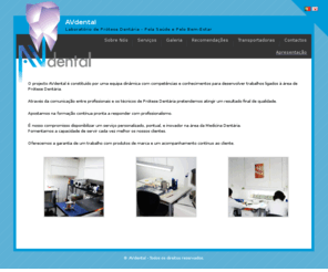 avdental.com: AVdental - Laboratório de Prótese Dentária
Laboratório de prótese dentária - Fazemos todo o tipo de serviços de produção e reparação de próteses dentárias. Podemos oferecer um préstimo urgente de recolha e entrega.