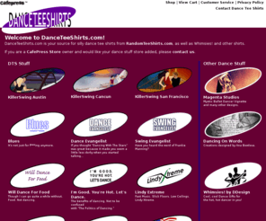 danceteeshirts.com: Dance Tee Shirts | Powered by CafePress.com
Dance Tee Shirts is your source for unique dance tee-shirts and other items. We have over a dozen Danceslut shirts, as well as KillerSwing and Boerne Swing Society shirts.