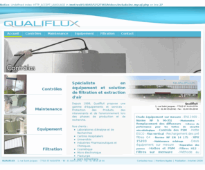 qualiflux.net: Spécialiste en équipement et solution de filtration et extraction d'air - Photomètre - Hotte à flux laminaire, Hotte à flux unidirectionnel, Postes de Sécurité Microbiologiques, Cabines de pesée, Surpresseur, Extracteur, Sorbonnes de laboratoire, Salles Blanches, Zones à Atmosphère Controlées - QualifluX
Contrôle, maintenance et installation en équipement et solution de filtration et extraction d'air : hotte à flux laminaire, extraction d'air, plafonds soufflants, sorbonnes, équipement industriel,... Spécialiste sur toute la France !