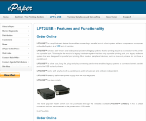 parallel2usb.com: LPT2USB - Features and Functionality  | LPT to USB-epapersign.com
LPT2USB™ is a sophisticated device that enables connecting a parallel port of a host system, either a computer or a computer embedded system, to a USB port of a printer.