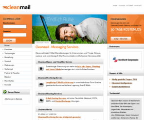 cleanmail.ch: Home: Cleanmail - Spam & Virus Filter - Anti-Spam Gateway, POP3 Spam Filter
Cleanmail - Antispam Filter, Spam blockieren, clean, mail, service, spamfree, spamfilter, sicherheit, schutz, stoppen, gateway, spamgateway, maildomain, freeware, free
