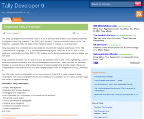 tallydeveloper.com: Tally Developer
Tally Definition Language is the application development language of Tally. TDL is developed to provide the user with flexibility and power to extend the default capabilities of Tally and integrate them with the external applications. TDL provides a development platform for the user. The entire User Interface of Tally.ERP 9 is built using TDL. TDL as a language, provides capabilities for Rapid Development, Rendering, Data Management and Integration