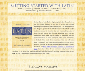gettingstartedwithlatin.com: Getting Started With Latin: Beginning Latin For Homeschoolers And Self-Taught Students of Any Age
The easiest way to learn beginning Latin at home without a teacher.
