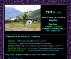yeticode.org: YETIcode: the YETI collection of scripts
Shell scripts and build scripts and perl scripts aplenty.