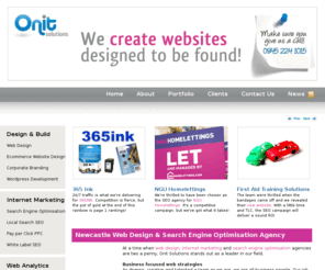 onitsolutions.co.uk: Newcastle Web Design, Search Engine Optimisation Agency
Web design, internet marketing and search engine optimisation (SEO) in Newcastle. Onit delivers every time with a proven 100% record and great ROI, call us now.