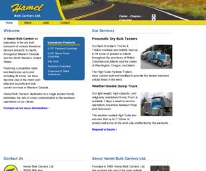 hamelbulk.com: Hamel Bulk Carriers Ltd.
Specializing in dry bulk transport of pebbled, hydrated, and crushed quicklime, and screened and dried limestone products in load sizes ranging from 17 to 44 tonne.