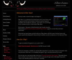 dentinmud.org: Alter Aeon
Official web site of Alter Aeon, a text-based RPG with a long history.  It is frequently updated with new game content, features, and system-wide events.
