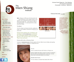 the-face-reader.net: The Mien Shiang Institute: Chinese/Taoist Face Reading
The Mien Shiang Institute was created in 2000 to teach the ancient taoist technique of medical facial diagnosis, and face reading. The Institute also offers face reading classes, seminars, workshops, and retreats on various Mien Shiang themes to corporate groups, and to the general public.