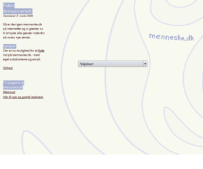 menneske.dk: Menneske.dk (forsiden)
Menneske.dk er en lille Internetbydel for kunstnere og projekter, Menneske.dk is a small Internettown for danisk artists and projekts