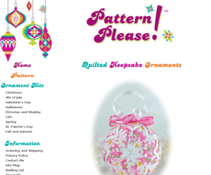 patternplease.com: Quilted Ornaments Pattern - Quilted Ornament Kits
Quilted Keepsake Christmas Ornaments for gifts and special occasions. Learn how to make these quilted ornaments from fabric and ribbon with NO SEWING required! Purchase the pattern and ornament kits to get you started!