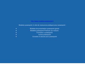 modeles-powerpoint.fr: Modeles powerpoint gratuits a télécharger
Modeles powerpoint : modeles powerpoint gratuits a telecharger. Modeles powerpoint Premium sur mesure. Formation a powerpoint.