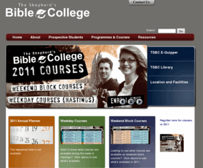 tsbc.org.nz: The Shepherd's Bible College
Equipping God's people for every good work.  The long-term goal for TSBC is that graduates will be involved in: (1) establishing new churches, or (2) pastoring existing churches, or (3) serving as significant lay leaders in local churches, or (4) ministering as missionaries in New Zealand and internationally.  The Diploma of Biblical Studies programme is viewed as a first step in providing the training needed to accomplish these long-term goals.