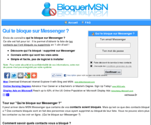bloquer-messenger.com: Decouvre les contacts qui te bloquent sur MSN Messenger - Qui me bloque, quels contacts me bloque sur MSN
Qui te bloque sur MSN ? Découvre tes contacts qui t'ont supprimé ou bloqué sur Messenger