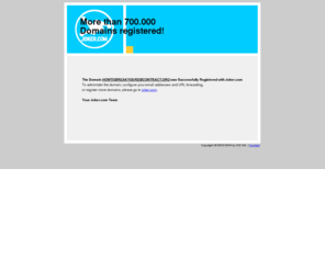 howtobreakyourdbcontract.org: Domain Name Registration at Joker.com, Easy to use Control Panel and Reseller API Interface
Domain Name Registration at Joker.com, Easy to use Control Panel and Reseller API Interface. COM, NET, INFO, ORG, BIZ, DE domains as low as $7.20