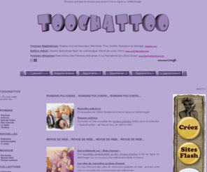 toochattoo.com: Romans policiers, musique et screensavers gratuits
Pour les amateurs de nouvelles policières et les collectionneurs de romans policiers, de disques vinyles, de screensavers et de sonneries polyphoniques