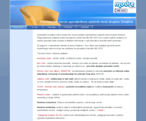 modre.info: modre.info: podpora uporabnikom by Smatros online - Naslovnica
Modre.info so informacijski in podporni servis za uporabnike spletnih mest skupine Smatros in naših partnerjev. Ponujajo celovit pregled ponudbe, podporo v živo ter kontaktni obrazec.