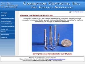 connectorcontactmanufacturing.com: Connector Contacts, Inc.
Connector Contacts offers machined contacts for connectors, reasonable shop rates, quality connector contacts, mil-spec connector contacts, no delivery charge, no expedite charge, no material charge, no minimum order