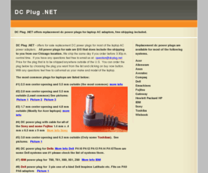 dcplug.net: DC PLUG
DC PLUG provides replacement dc power plugs for laptop ac adapters 6 dollars including the shipping