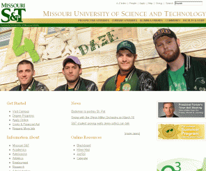 mst.edu:  Missouri University of Science and Technology
Missouri University of Science and Technology, formerly the University of Missouri-Rolla, is one of the world's leading technological research universities. Known internationally for its engineering, science and technology programs, Missouri S&T also offers degrees in business, humanities, the liberal arts and more. Founded in 1870 as the University of Missouri School of Mines and Metallurgy (MSM), Missouri S&T offers undergraduate, graduate and Ph.D. degrees as well as online programs and graduate certificate programs.