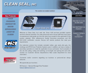 cleansealinc.net: Clean Seal, Inc.
Clean Seal, Inc., a manufacturer/distributor of extruded rubber products, supplies rubber gaskets, seals and weather stripping in a variety of profile shapes in EPDM, Neoprene, Nitrile and Silicone compounds. Vulcanizing services also available. 