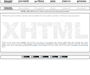 xhtml.rs: XHTML, CSS, JS Front-end i Firefox addon developer (freelancer) saradnik
Front-end i Firefox addon developer (freelancer) odgovoran i efikasan saradnik za poslove visokog kvaliteta u roku.