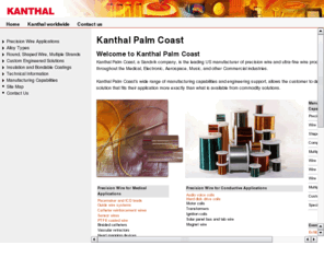 sandvikpc.net: Kanthal Palm Coast - Manufacture of Precision Medical Wire, Magnet Wire and Wire
Kanthal is a world-leading manufacturer of electrical alloys for generating, controlling, protecting against and measuring heat. Standard products as well as customised solutions for industrial heating up to 2000 ºC.