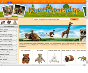 plushparadise.com: Plush Paradise - The worldwide webshop for your plushy and furry toys.
We present you a very large range of plush animals in our Europian Plush Shop. We deliver all over Europe in a few days from stock. We have all different sizes and species plush. Our shippingcosts are 10,95 euro. We deliver at any adress, also as a present with your personal message. Delivery time depends on the country and the postal services.