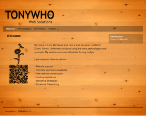 tonywinstead.com: Welcome - TonyWho LLC. TonyWho LLC.
TonyWho LLC, Tony Winstead, Dixon, Illinois, web solutions, scratch built websites, Adobe CS5, CSS3, Animation, Ajax, Javascript, WordPress, Content Photography.
