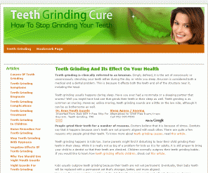 teethgrindingcure.com: Teeth Grinding - How To Stop Teeth Grinding (Teeth Clenching) - Bruxism Treatment
Read more about how to prevent, diagnose, avoid complications and how to stop grinding(clenching) your teeth.