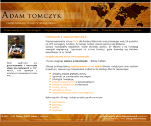 adamtomczyk.com: projektowanie stron internetowych Poznań, tworzenie stron www Poznań
Oferuję profesjonalne projektowanie stron internetowych, tworzenie stron www, animacje Flash, pozycjonowanie stron i kampanie reklamowe. Szybko i skutecznie!